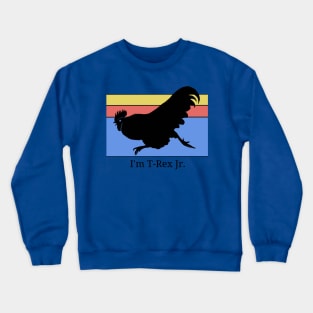 Rooster claims himself to be T Rex Jr Crewneck Sweatshirt